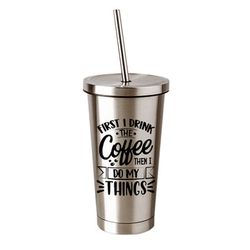 Chillaao - First I Drink The Coffee  Steel Tumbler