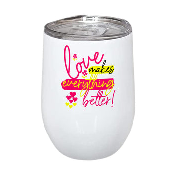 Love Makes Everything Better Stainless Steel Wine Mug 350ml(12oz)
