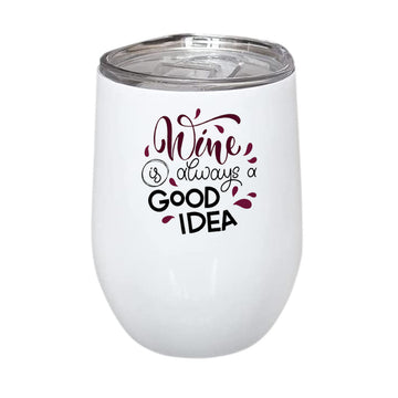Wine Is Always Good Idea Stainless Steel Wine Mug 350ml(12oz)