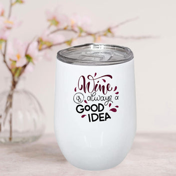 Wine Is Always Good Idea Stainless Steel Wine Mug 350ml(12oz)