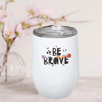 Be Brave Stainless Steel Wine Mug 350ml(12oz)