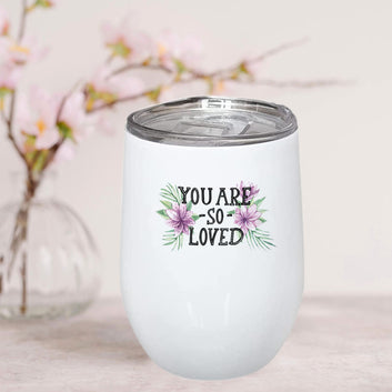 You Are So Loved Stainless Steel Wine Mug 350ml(12oz)