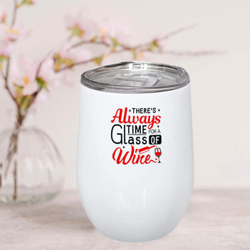 There is Always Time For Glass Of Wine Stainless Steel Wine Mug 350ml(12oz)