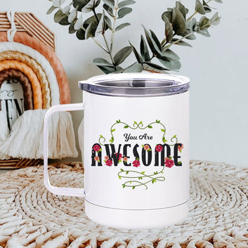 You Are Awesome Stainless Stee Mug ( Yeti Mug ) 350ml(12oz)