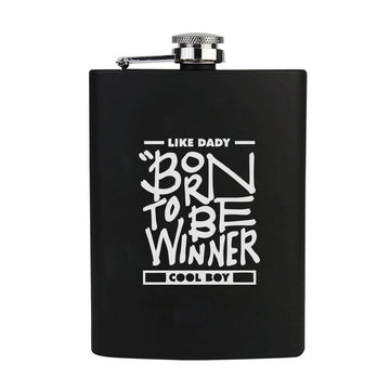 Stainless Steel Engraved Hip Flask Design - Like dady born to be winner cool boy