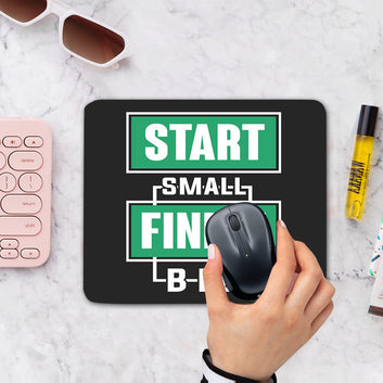 Chillaao Start Small Finish Big Mouse Pad