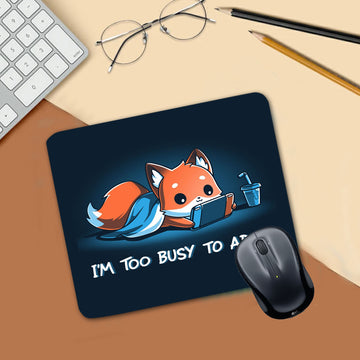 Chillaao I m Too busy Mouse Pad