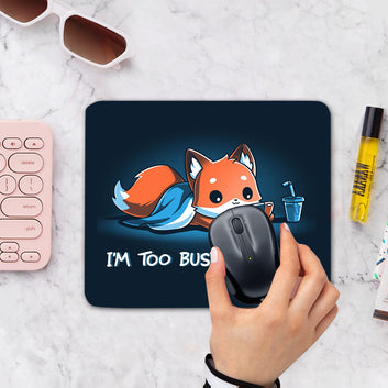 Chillaao I m Too busy Mouse Pad