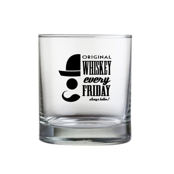 Whiskey Glasses with Design - Original Whiskey Every Friday  Always Better