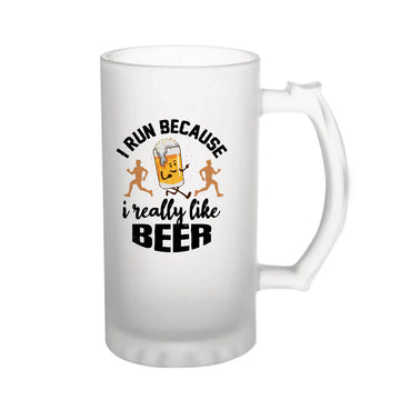 I Run Because I Really Like Beer 160z (470 ml) Frosted Beer Mug