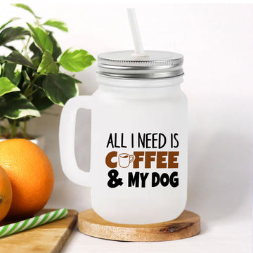 Chillaao All I Need Is Coffee Frosted Mason Jar