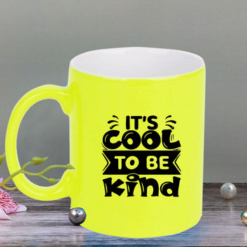 Chillaao Its cool to be kind neon Yellow  mug