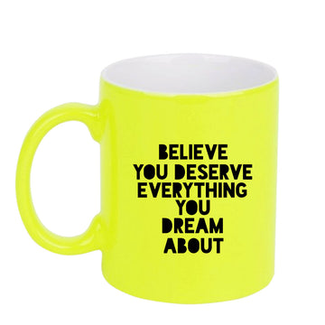 Chillaao Believe you deserve everything  neon Yellow  mug