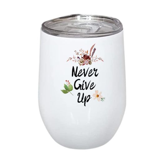 Never Give Up Stainless Steel Wine Mug 350ml(12oz)