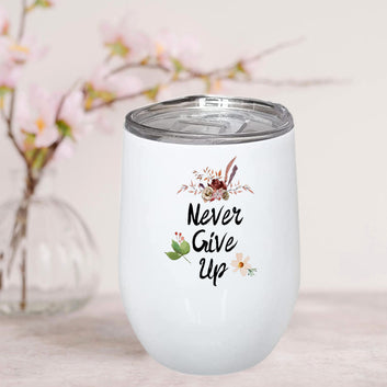 Never Give Up Stainless Steel Wine Mug 350ml(12oz)