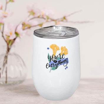 You're My Everything Stainless Steel Wine Mug 350ml(12oz)
