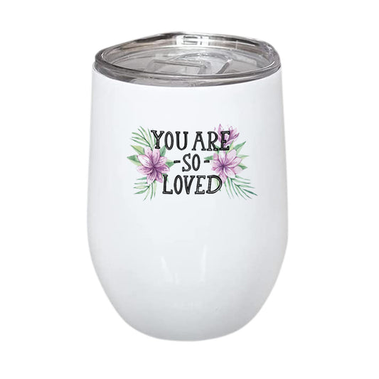 You Are So Loved Stainless Steel Wine Mug 350ml(12oz)