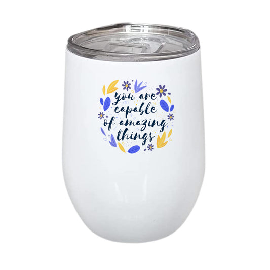 You Are Capable of Amazing Thing Stainless Steel Wine Mug 350ml(12oz)