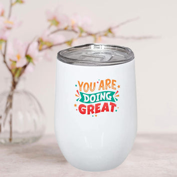 You are Doing Great Stainless Steel Wine Mug 350ml(12oz)