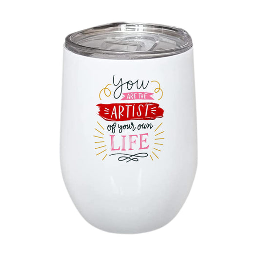 You Are An Artist Of Your Own Life Stainless Steel Wine Mug 350ml(12oz)