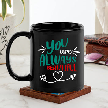 You are Always Beautiful Black Mug