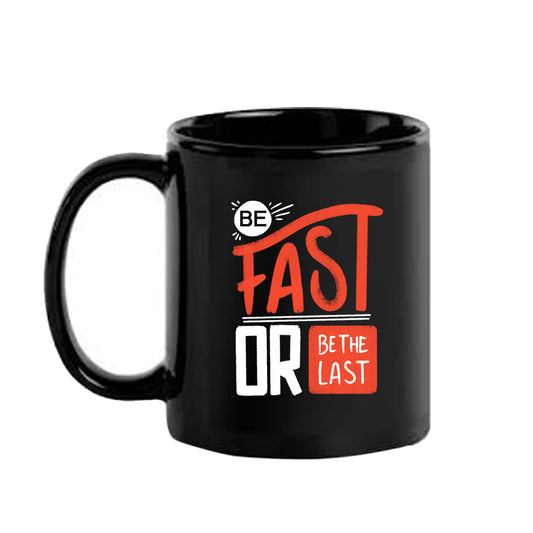 Be Fast Or Be The Last Black Mug