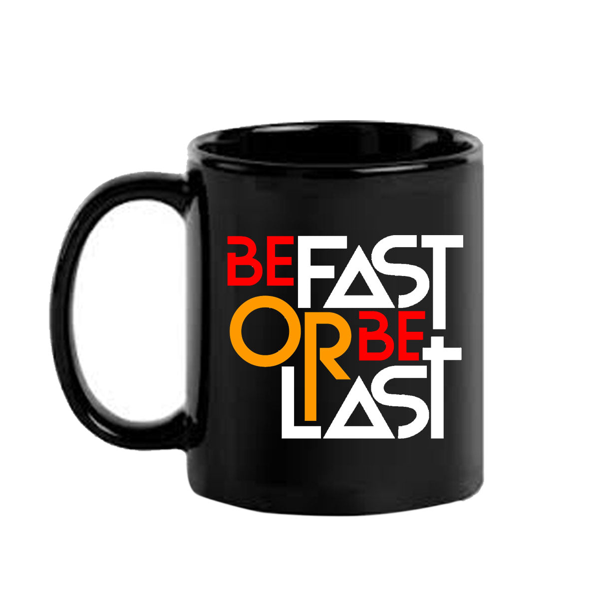 Be Fast Or Be The Last Black Mug