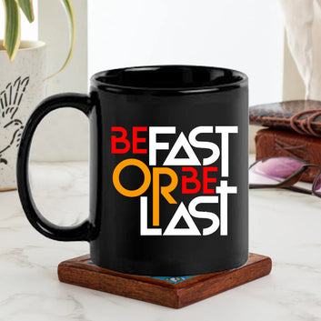 Be Fast Or Be The Last Black Mug