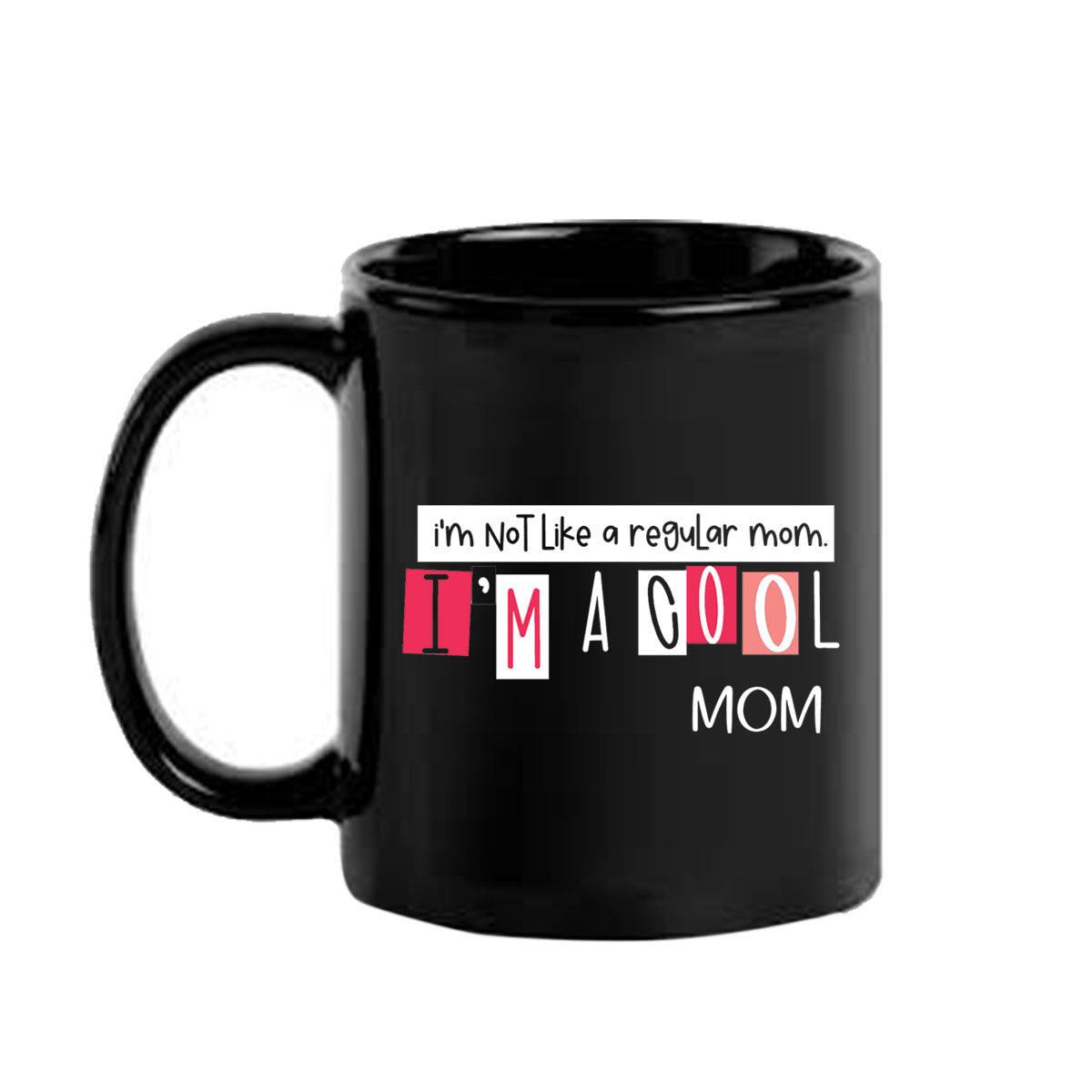 I m Not Like a Regular Mom  Black Mug