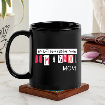 I m Not Like a Regular Mom  Black Mug