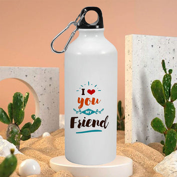 Chillaao I Love You My Friend  Aluminum Bottle