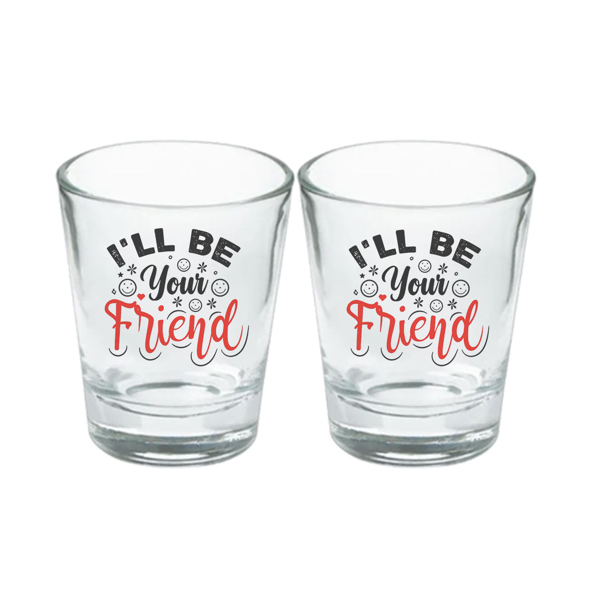 Chillaao I Will Be Your Friend Clear Shot Glass