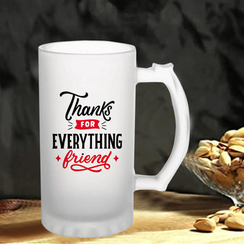 Chillaao Thanks For Everything Friend Frosted Beer Mug
