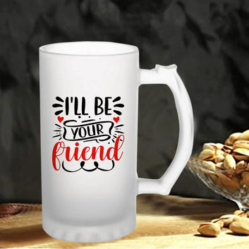 Chillaao  I will be your Friends Frosted Beer Mug
