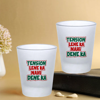 Chillaao Tension lene ka nahi dene ka Frosted Shot Glass Set of 2
