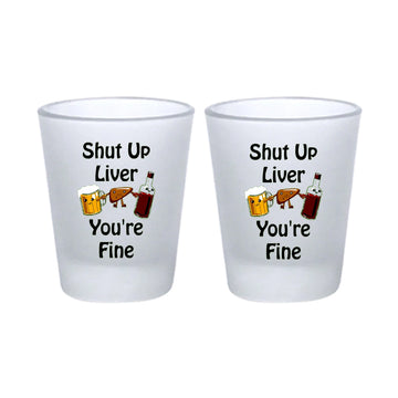 Chillaao Shut up liver Frosted Shot Glass Set Of 2