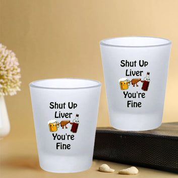 Chillaao Shut up liver Frosted Shot Glass Set Of 2