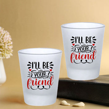 Chillaao  I will be your Friends Frosted Shot Glass