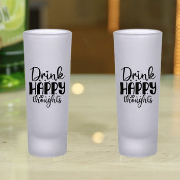 Frosted Shooter Glasses Design - Drink Happy Thoughts