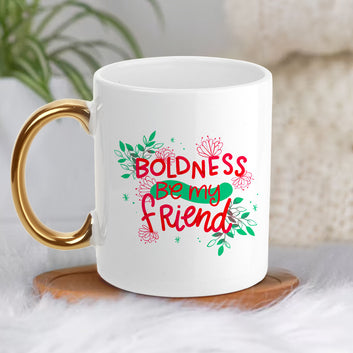 Chillaao Boldness be my friend Golden Handle Mug