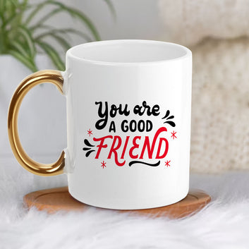 Chillaao You Are My Good Friend Golden Handle Mug