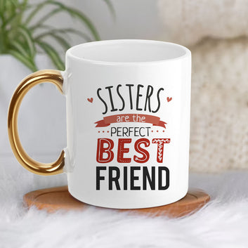 Chillaao Sister Are The Perfect  Friend Golden Handle Mug