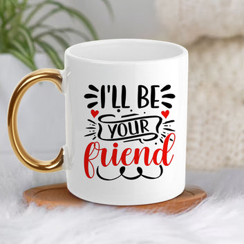 Chillaao  I will be your Friends Golden Handle Mug