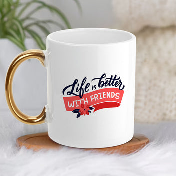 Chillaao Life is Better With Friend  Golden Handle Mug