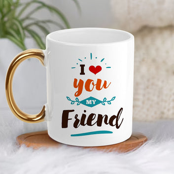 Chillaao I Love You My Friend Golden Handle Mug