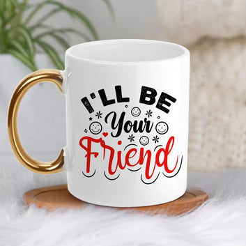 Chillaao I Will Be Your Friend Golden Handle Mug