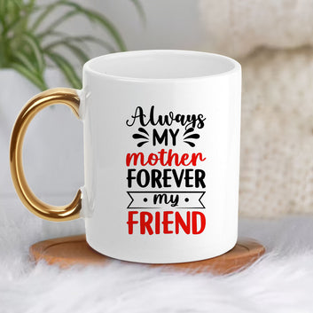 Chillaao  always my mother forever my friend Golden Handle Mug