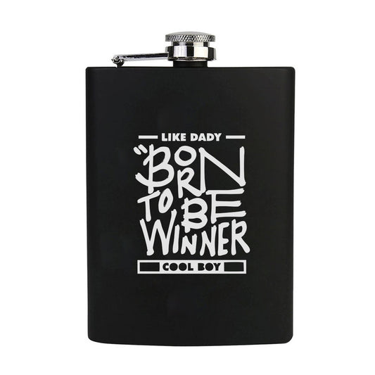 Stainless Steel Engraved Hip Flask Design - Like dady born to be winner cool boy