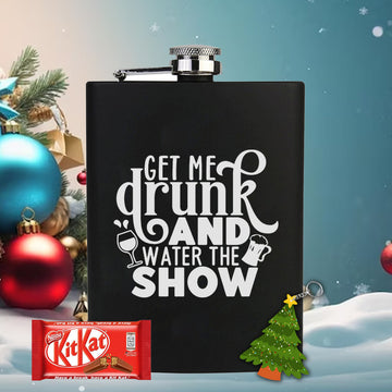 Chillaao Get Drunk and  Water the Snow  Hip Flask