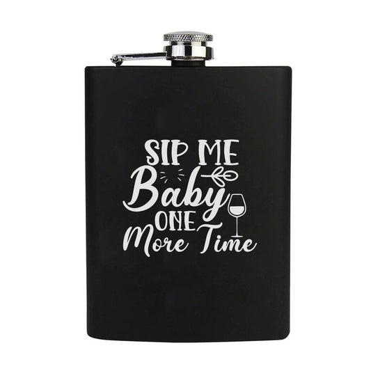Stainless Steel Engraved Hip Flask Design - Sip Me Baby One More Time
